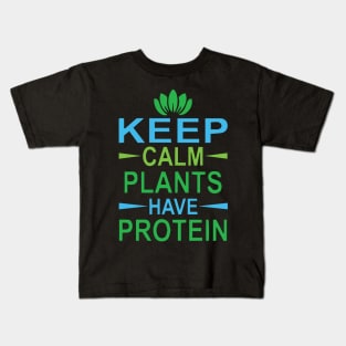 Keep Calm Plants have Protein Kids T-Shirt